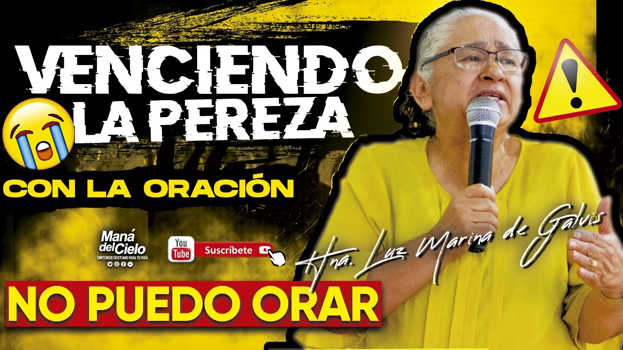 🟣NUEVA PREDICA😭Venciendo LA PEREZA🙌Con la ORACIÓN/ NO PUEDO/INGLES Y ESPAÑOL😲Luz Marina de Galvis