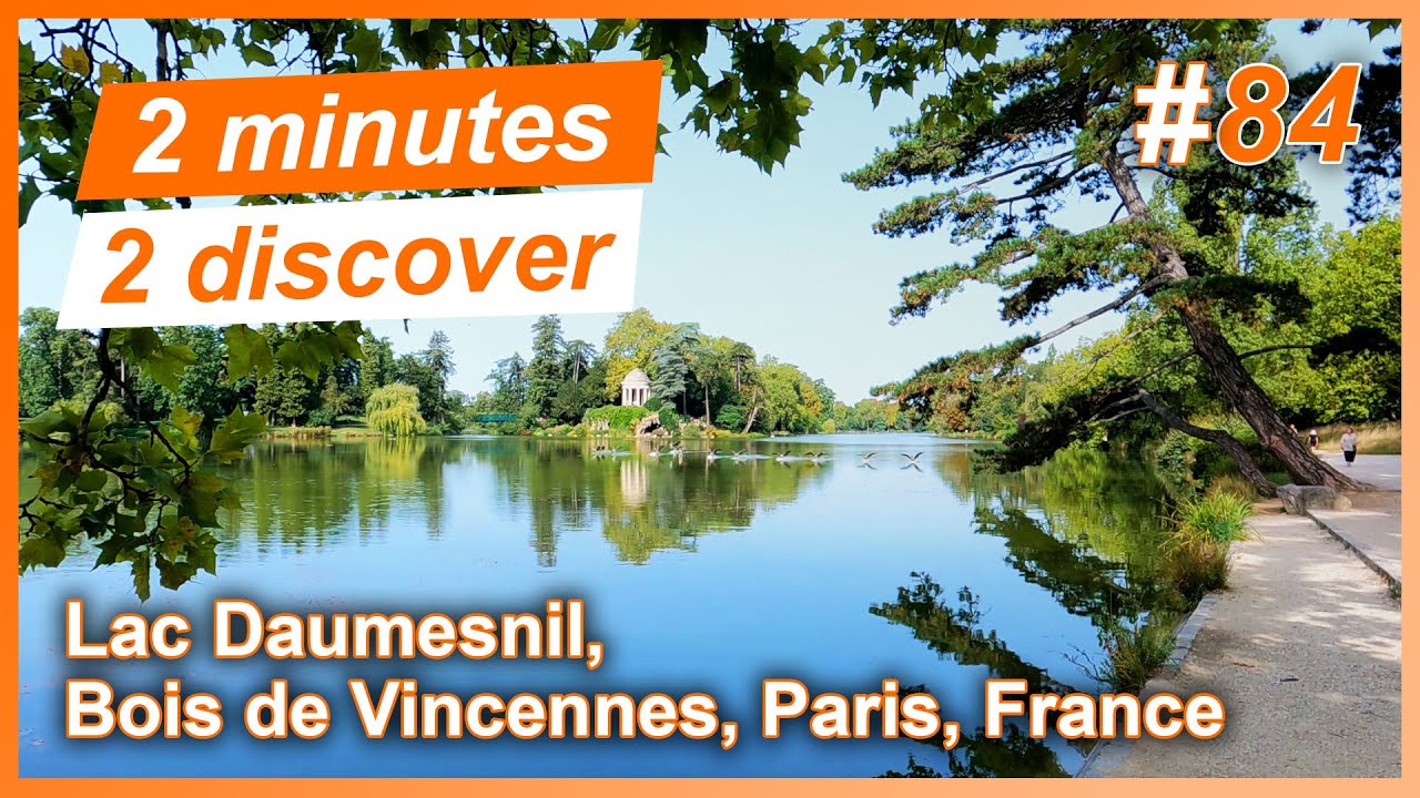 2 minutes 2 discover 84: Lac Daumesnil, Bois de Vincennes, Paris, France