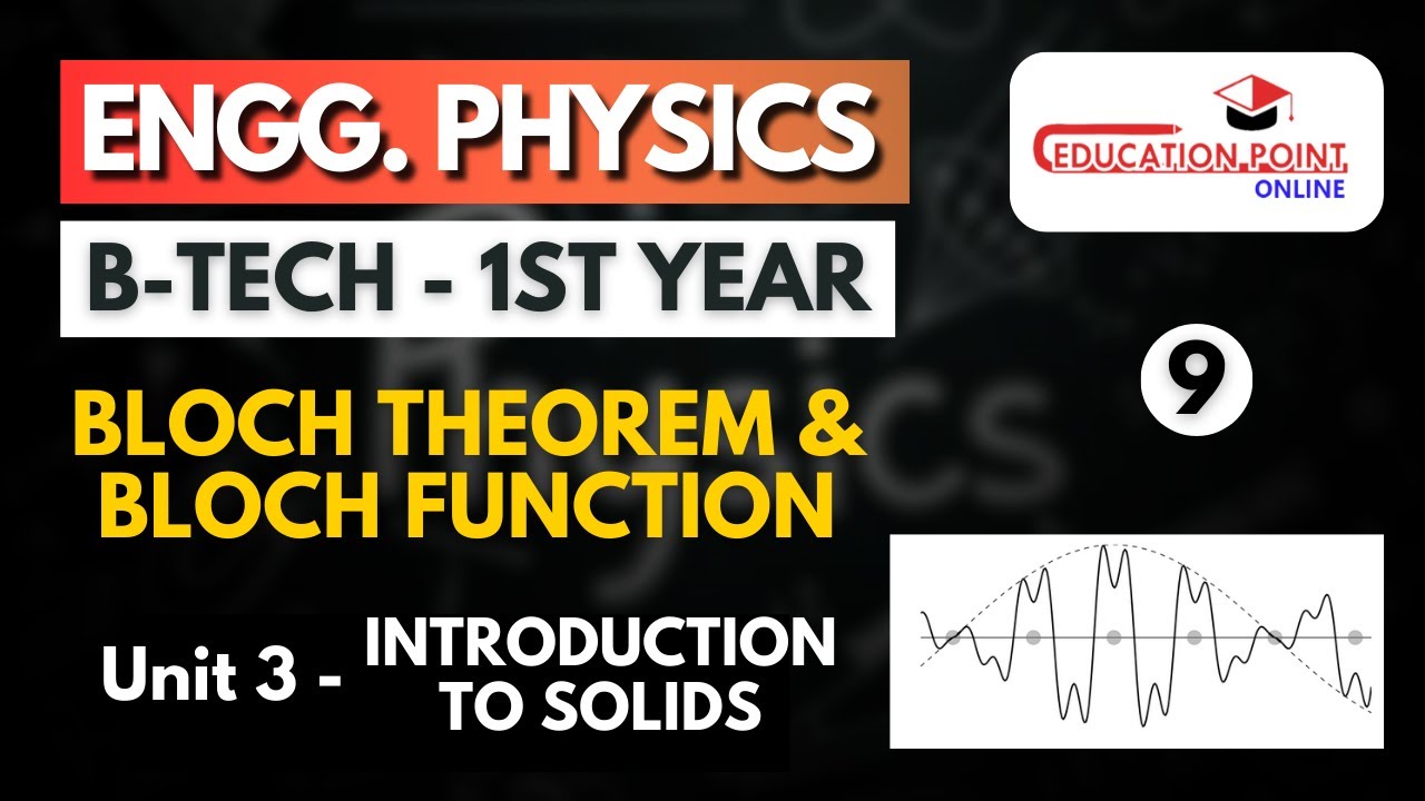 Lec 9 | Bloch Theorem & Bloch Function | Engineering Physics B.Tech 1st Year