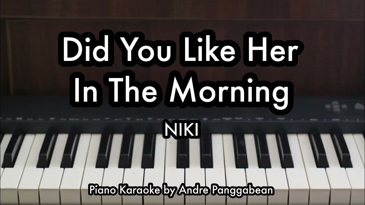 Did You Like Her In The Morning - NIKI | Piano Karaoke by Andre Panggabean