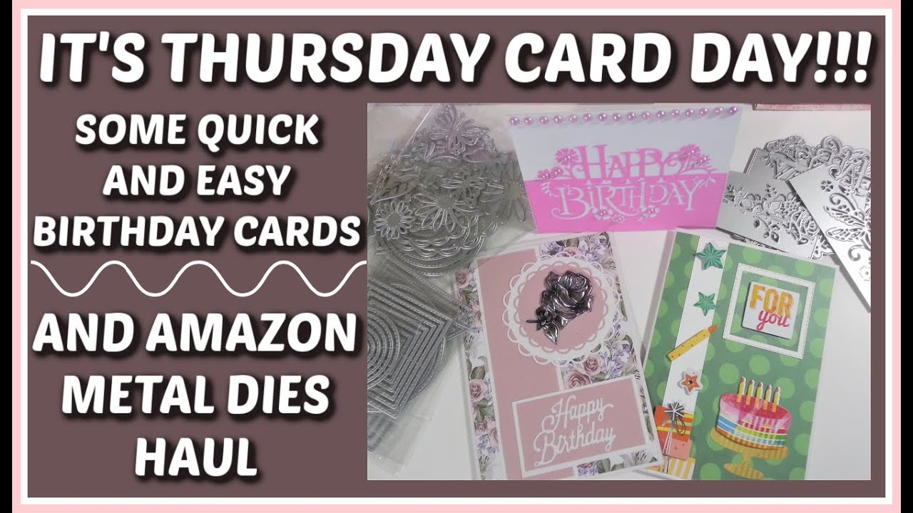 QUICK AND EASY BIRTHDAY CARDS DIY AND AMAZON METAL DIES HAUL