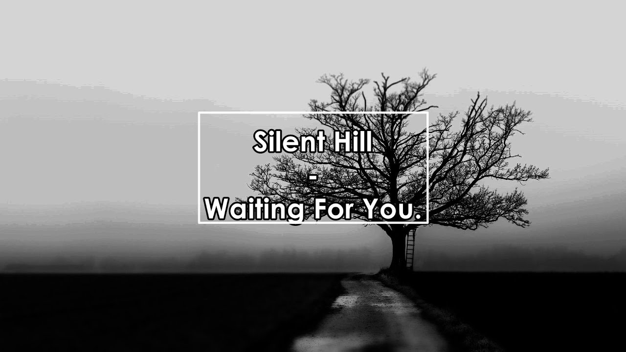 Silent Hill - Waiting for you (Lyrics / Letra)