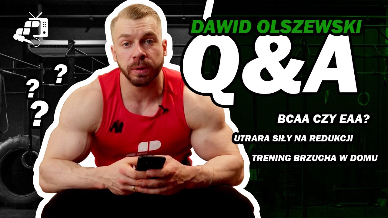 SIŁA, a REDUKCJA ❌SŁABE OGNIWA ❌BCAA vs EAA 💬 Q&A DAWID OLSZEWSKI