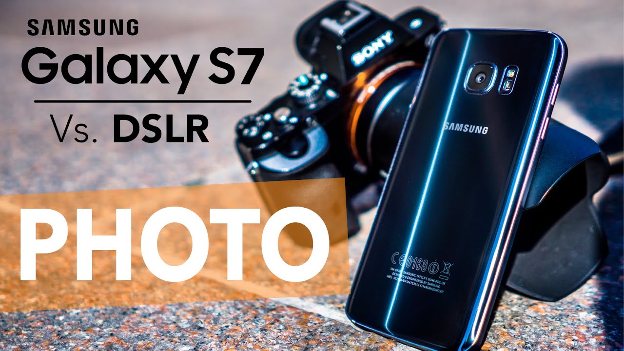 SAMSUNG S7 VS. DSLR (+ G7x)