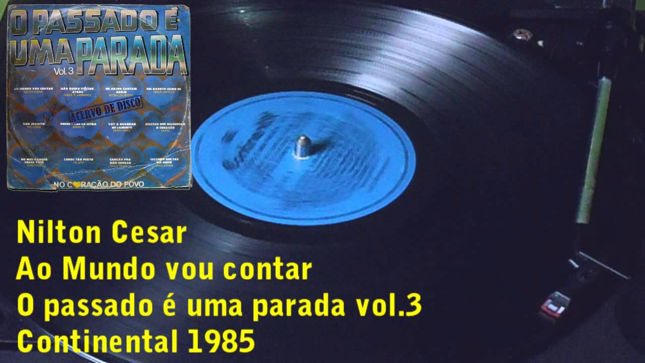 Nilton Cesar-- Ao Mundo vou contar【LP  O passado é uma parada vol.3】1985