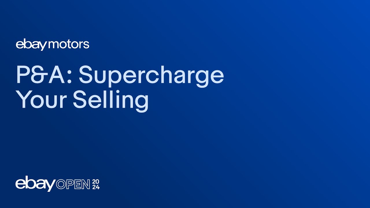 P&A: Supercharge your selling #eBayOpen2024