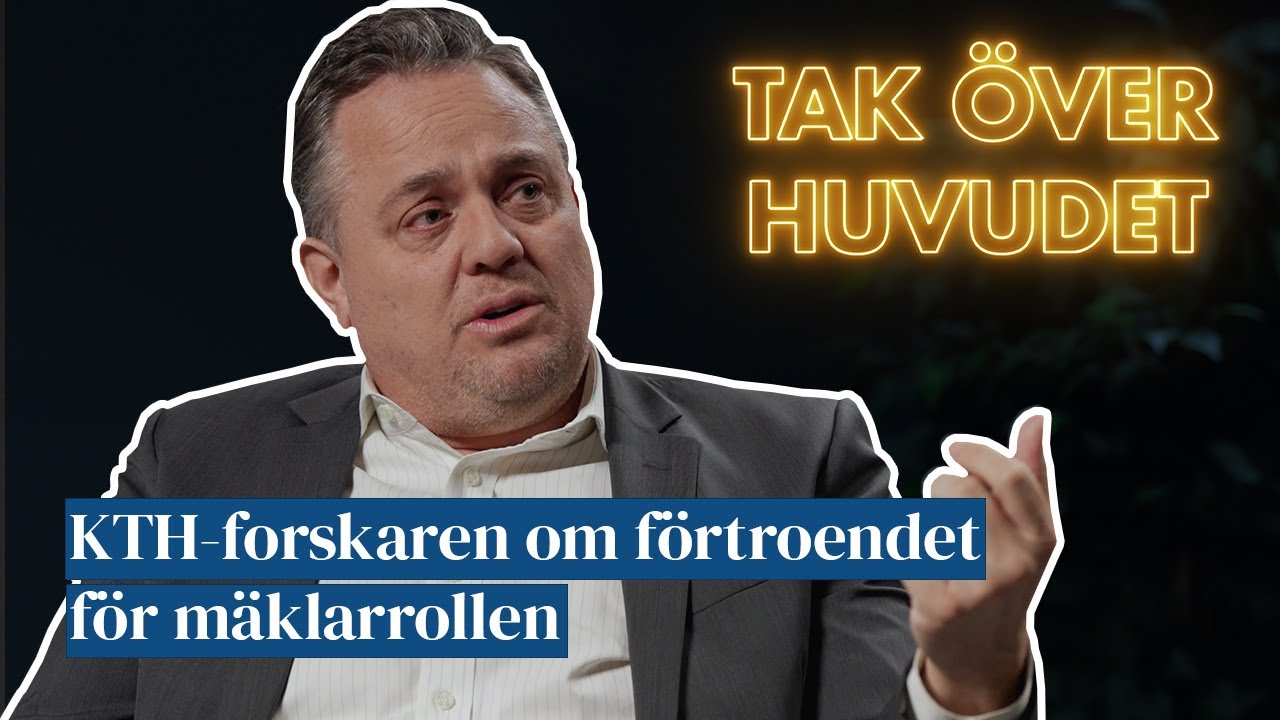 KTH-forskaren om förtroendet för mäklarrollen