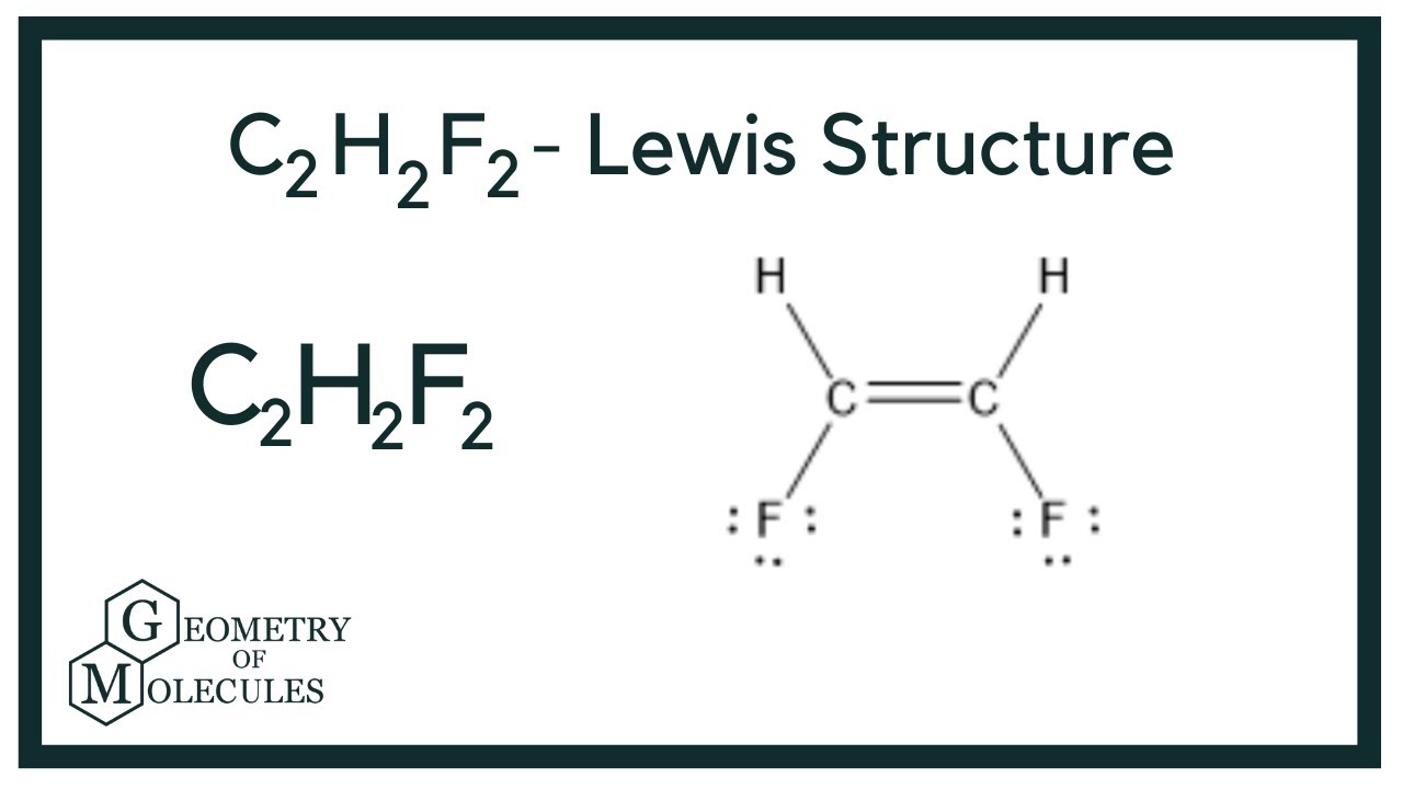 C2H2F2- Lewis Structure: How to Draw the Lewis Structure for C2H2F2 (1,2-Difluoroethylene)
