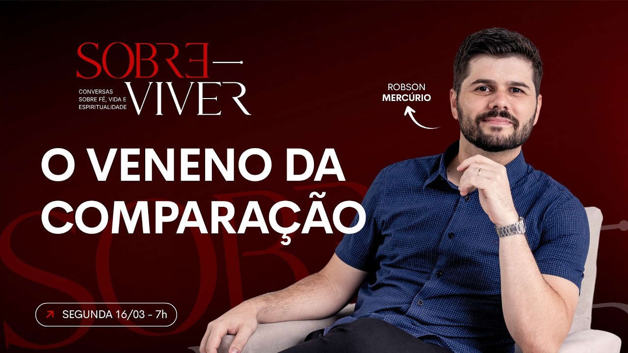 O Veneno da Comparação | Robson Mercúrio