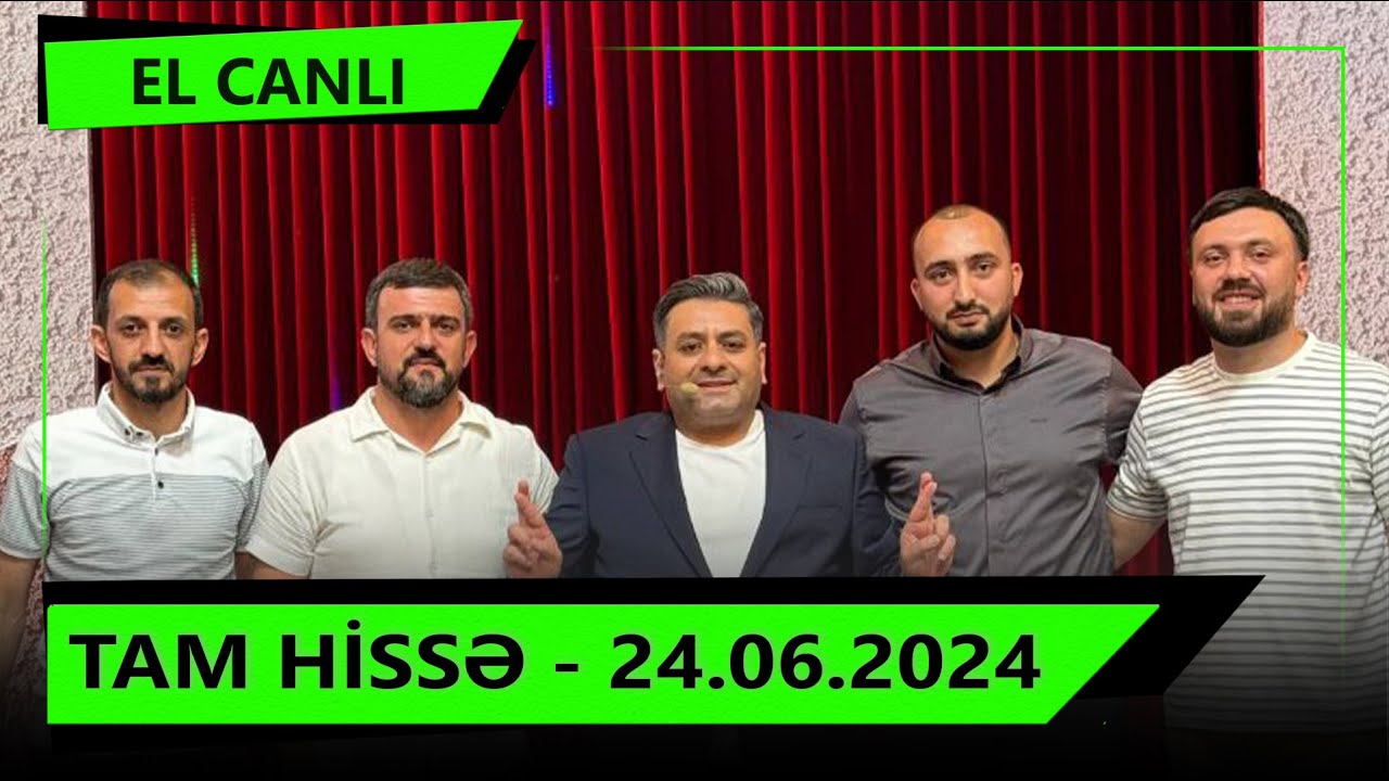 El Canlı - Tam Hissə - 24.06.2024 - Abdulla Abbaslı, Pərviz Arif, Fariz Bərdəli, Şəhriyar Günəşli