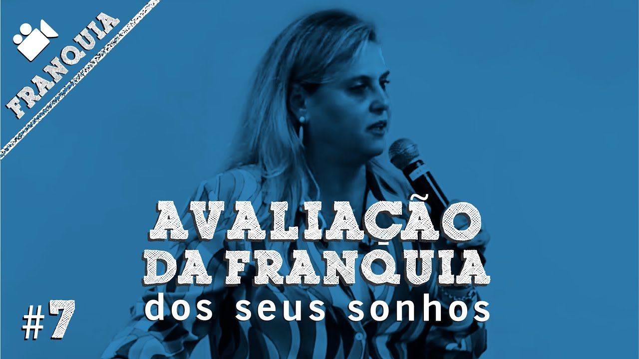 Avaliando a franquia do seu sonho ➽ Videoaulas Franquia #7
