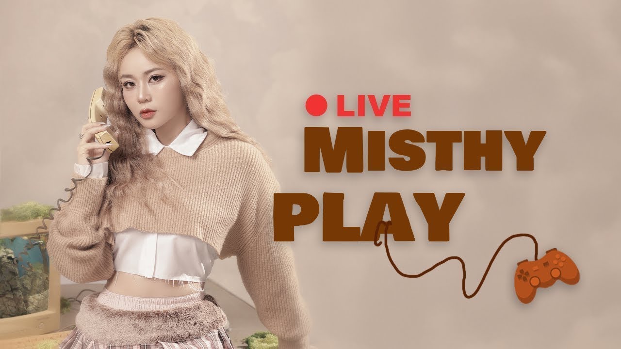LIVE thui cả nh&agrave; oi #misthy