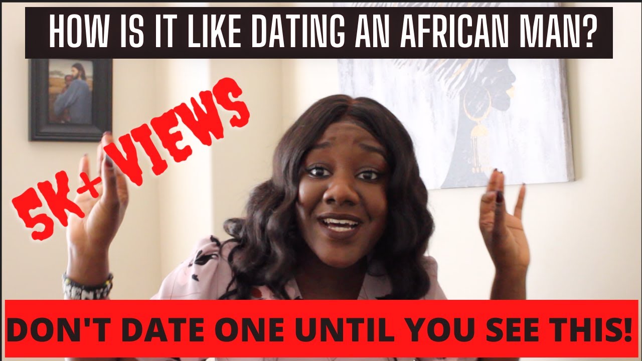 THINGS TO KNOW ABOUT DATING AN AFRICAN MAN