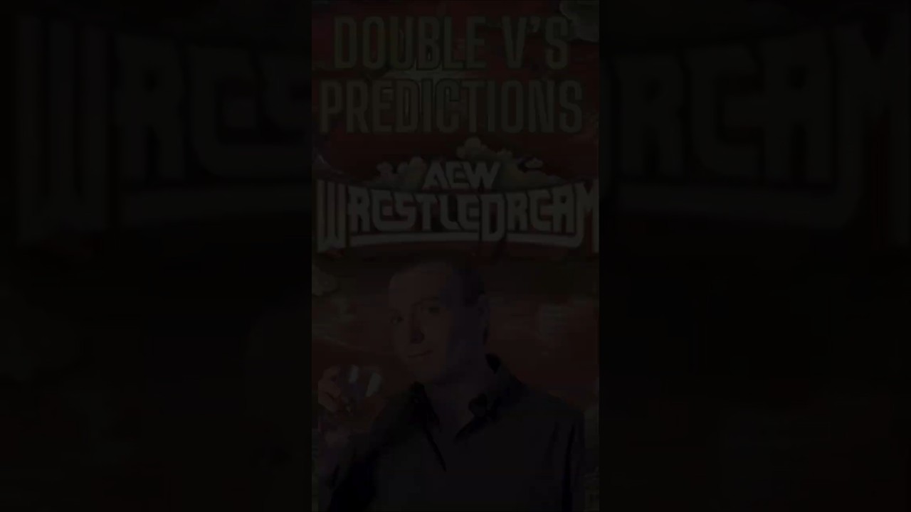 AEW Wrestledream - Double V Quick Predictions 