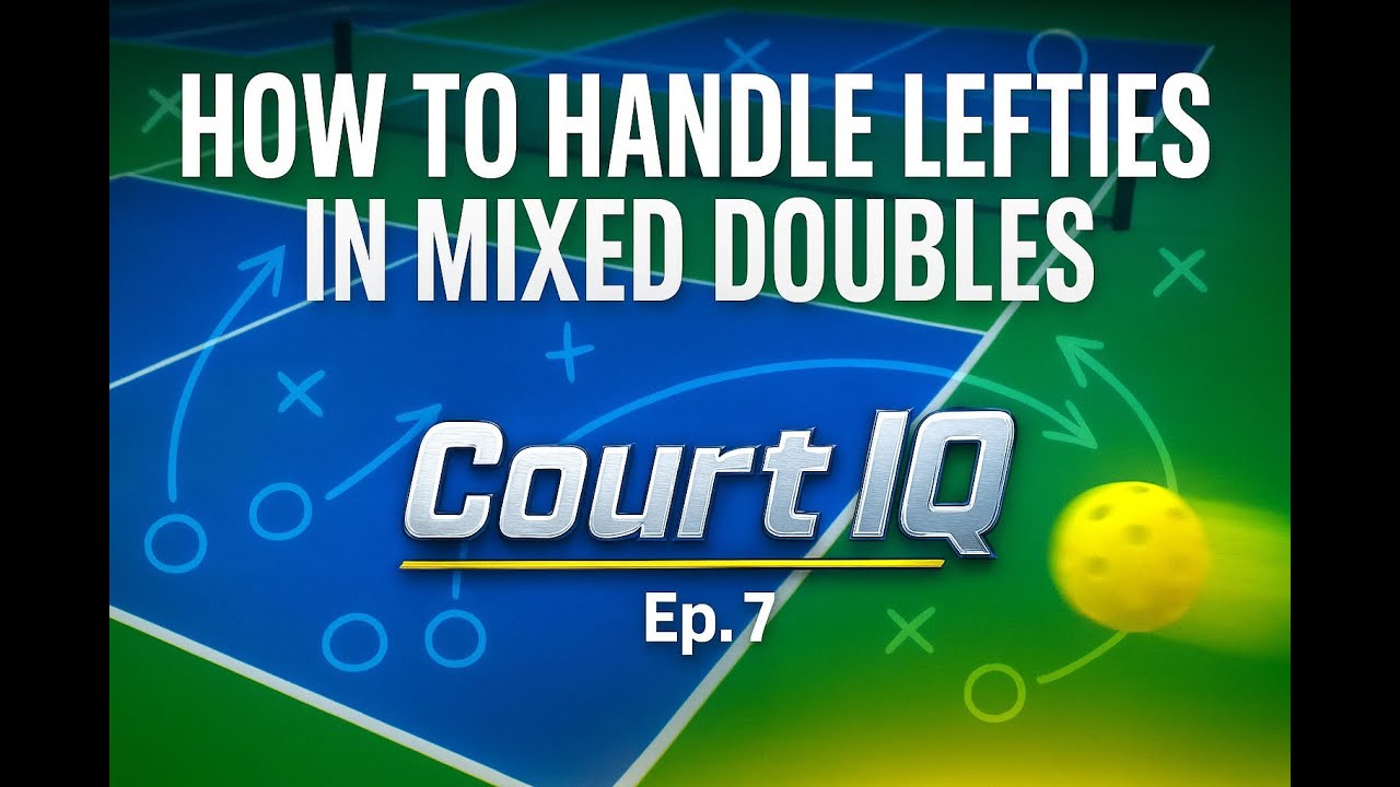 Court IQ Ep. 7 - How to Handle a Lefty in Mixed Doubles