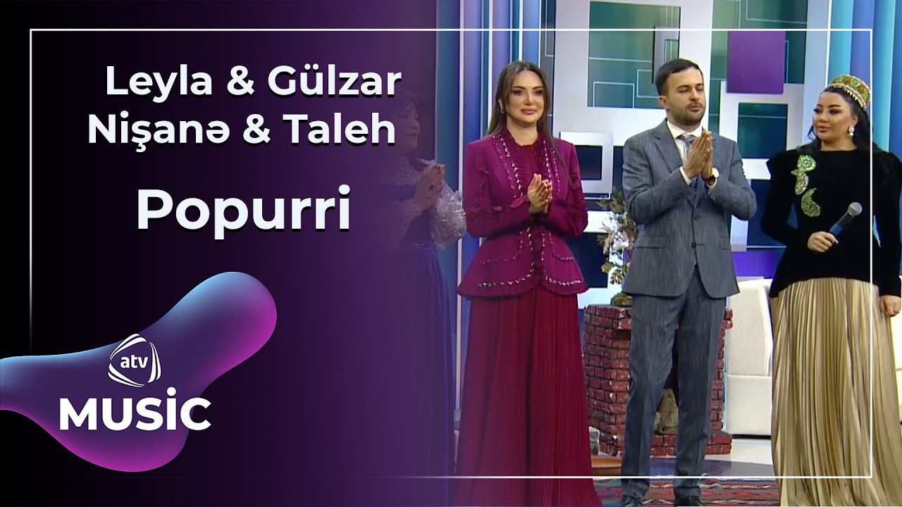 Popurri - Leyla & Gülzar & Nişanə & Taleh