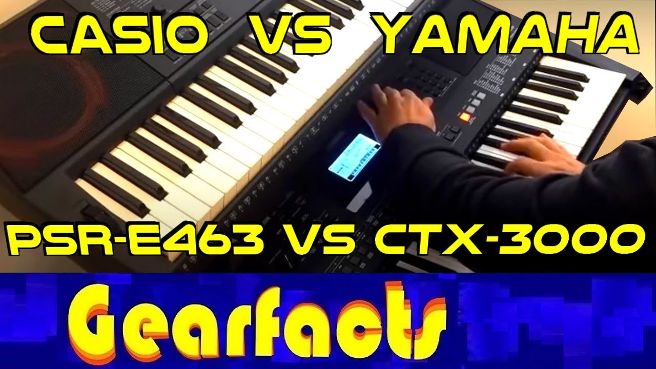 Yamaha PSRE463 VS Casio CTX3000 - Remastered with new sounds