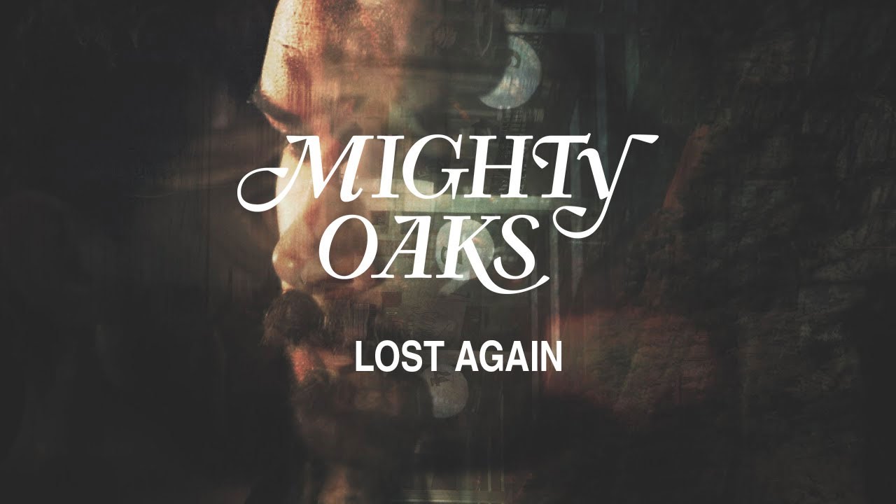Mighty Oaks &bull; Lost Again (Official Music Video)