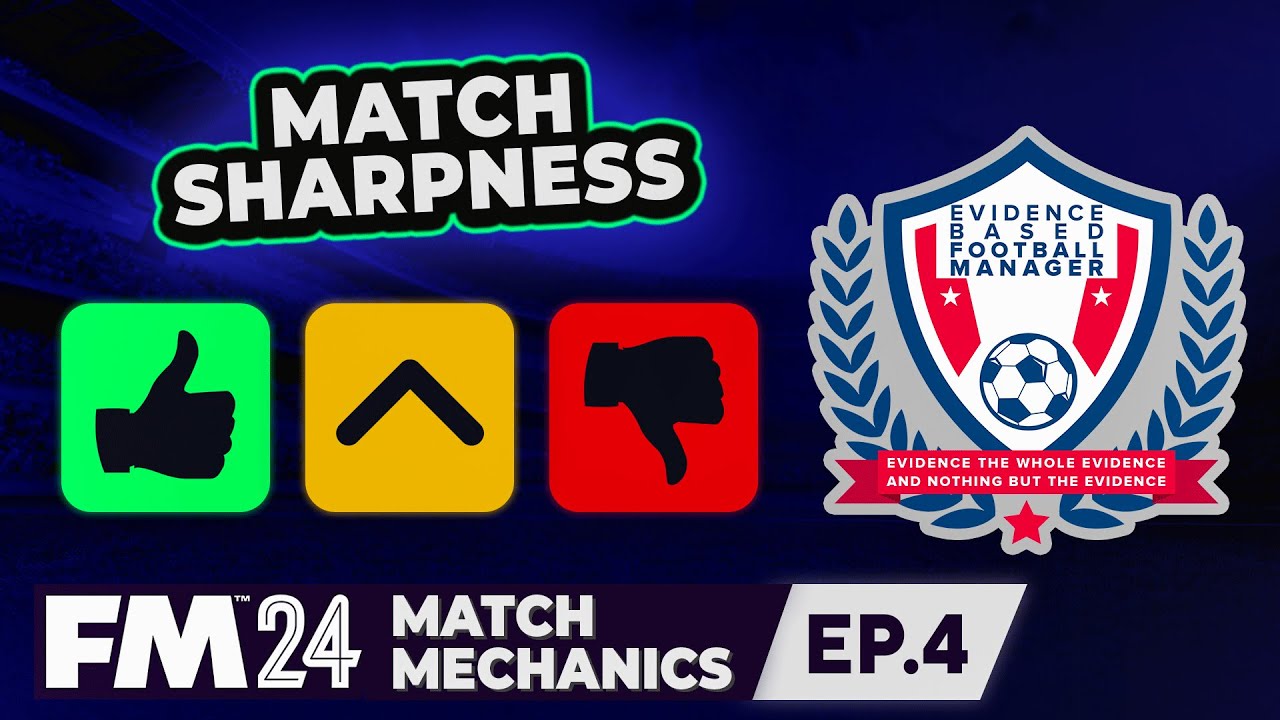 FM24 Matchday Mechanics 4 - Match Sharpness