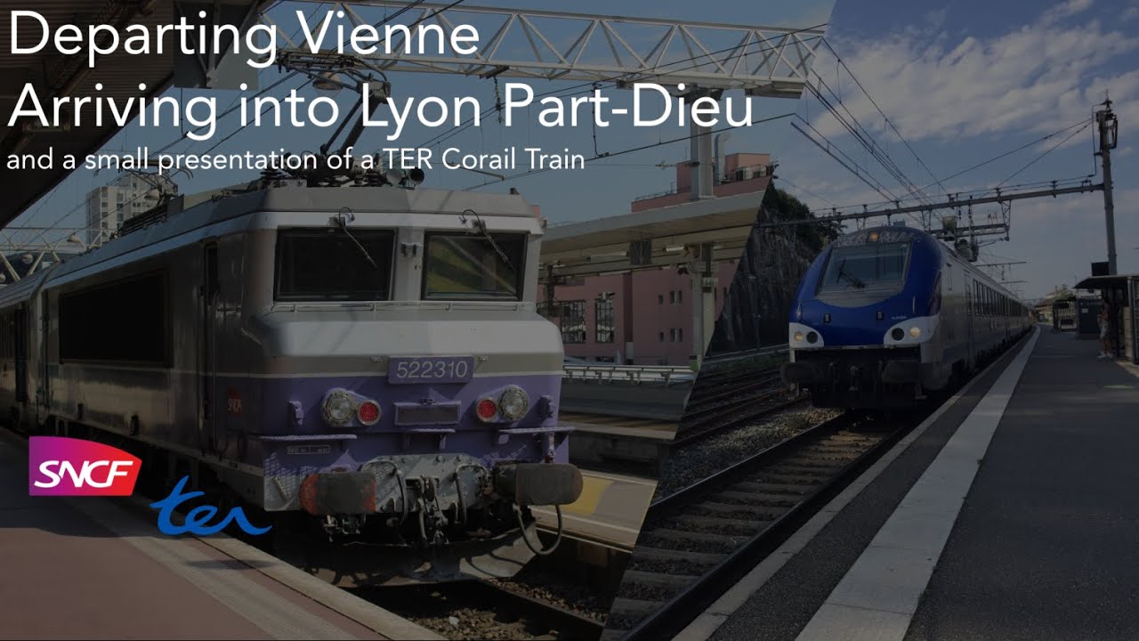Departing Vienne, Arriving into Lyon Part-Dieu, and a small presentation of a TER Corail Train