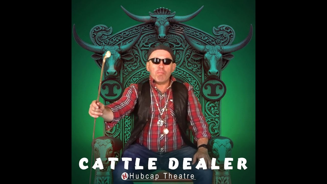 Cattle Dealer. Original Comedy Song from Hubcap Theatre.