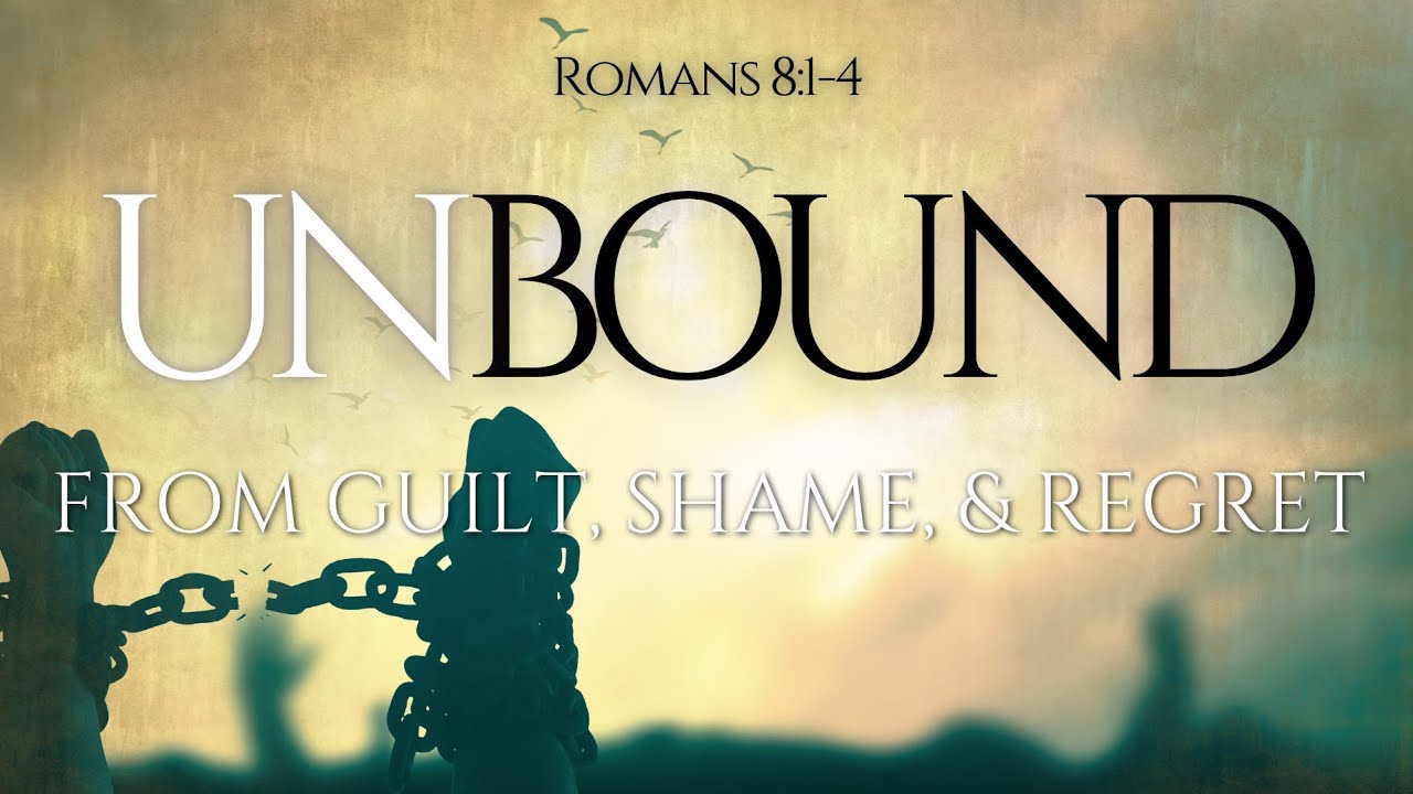 Unbound from Guilt, Shame, and Regret: Sunday, March 15,