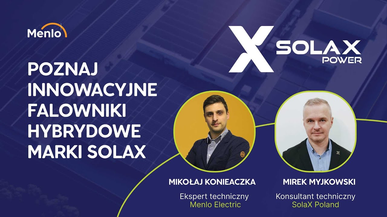 Szkolenie produktowe:  Poznaj Solax | wydajne, hybrydowe rozwiązania solarne