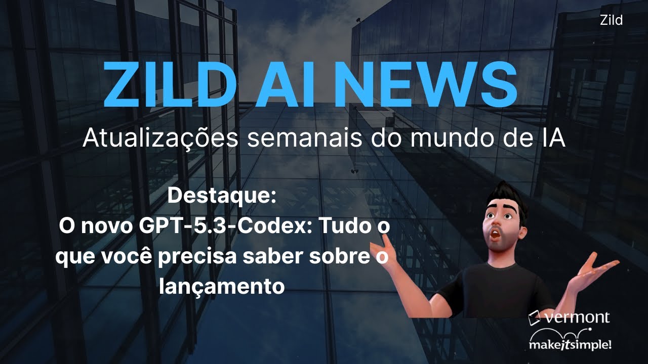 Zild AI News | O novo GPT-5.3-Codex: Tudo o que você precisa saber sobre o lançamento