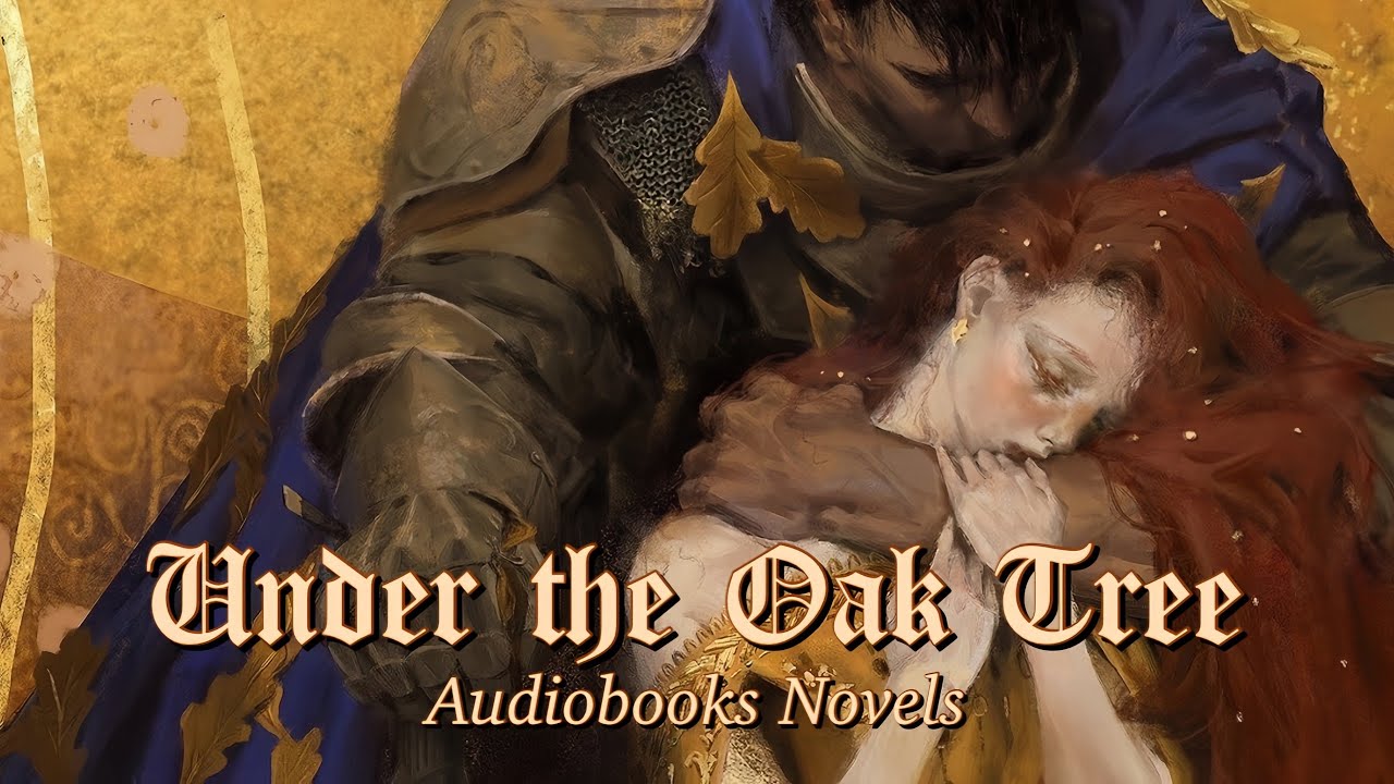 Under the Oak Tree | Chapter 31-60 | Audiobooks Novels