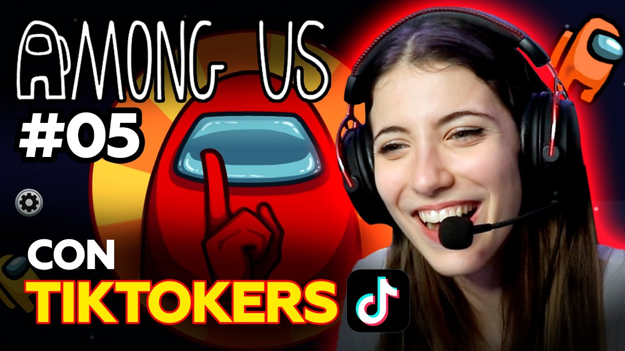 IMPOSTORA en AMONG US con TIKTOKERS! #05