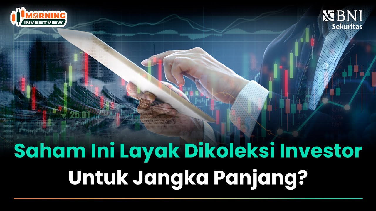 SAHAM INI LAYAK DIKOLEKSI INVESTOR UNTUK JANGKA PANJANG?