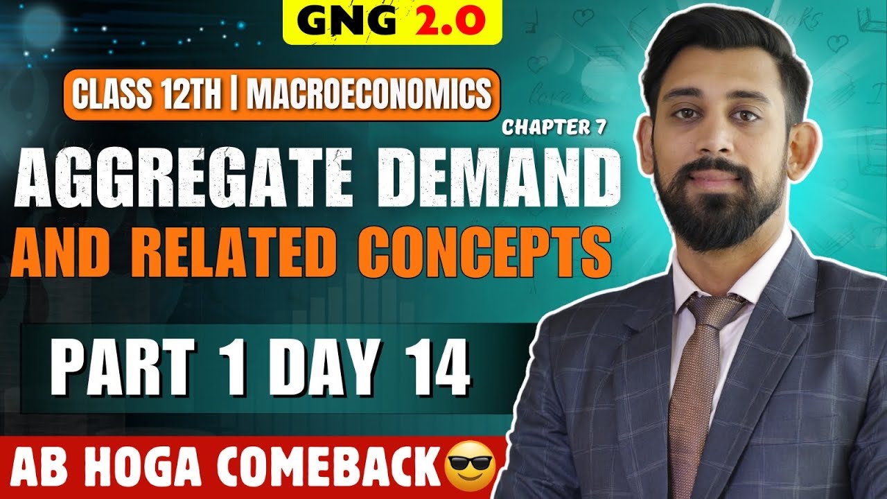 GNG Economics | Day 14 | Chapter 7 | Class 12  | Aggregate demand and related concepts