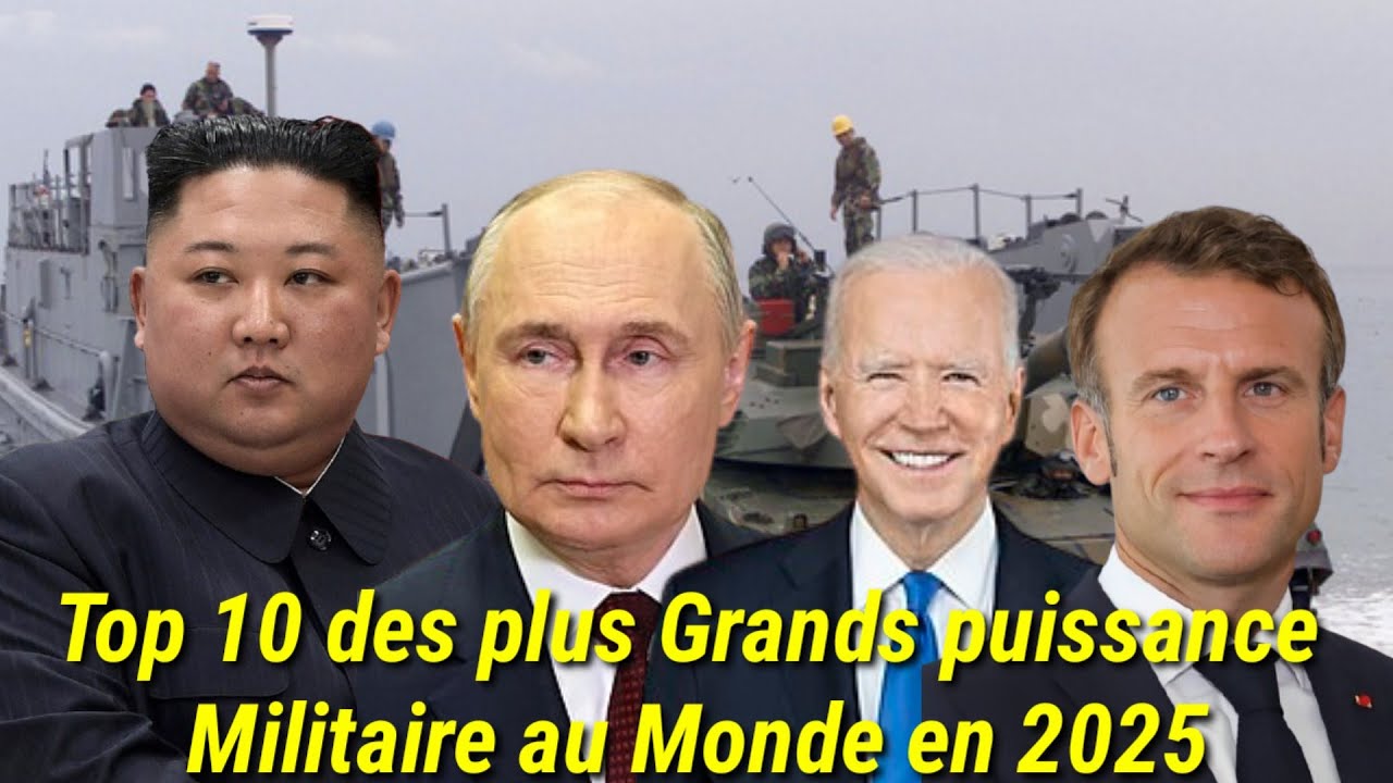 Top 10 des plus grandes puissances Militaires au Monde en 2025