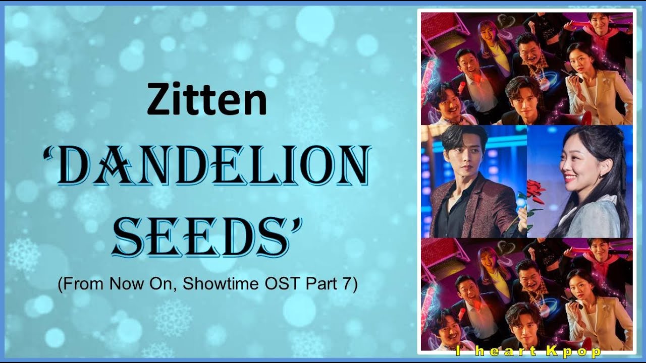 Zitten (짙은) - 'Dandelion Seeds' (From Now On, Showtime OST Part 7) [Romanized]