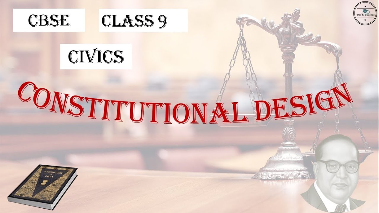 CONSTITUTIONAL DESIGN CLASS 9 CBSE / POLITICAL SCIENCE / CIVICS