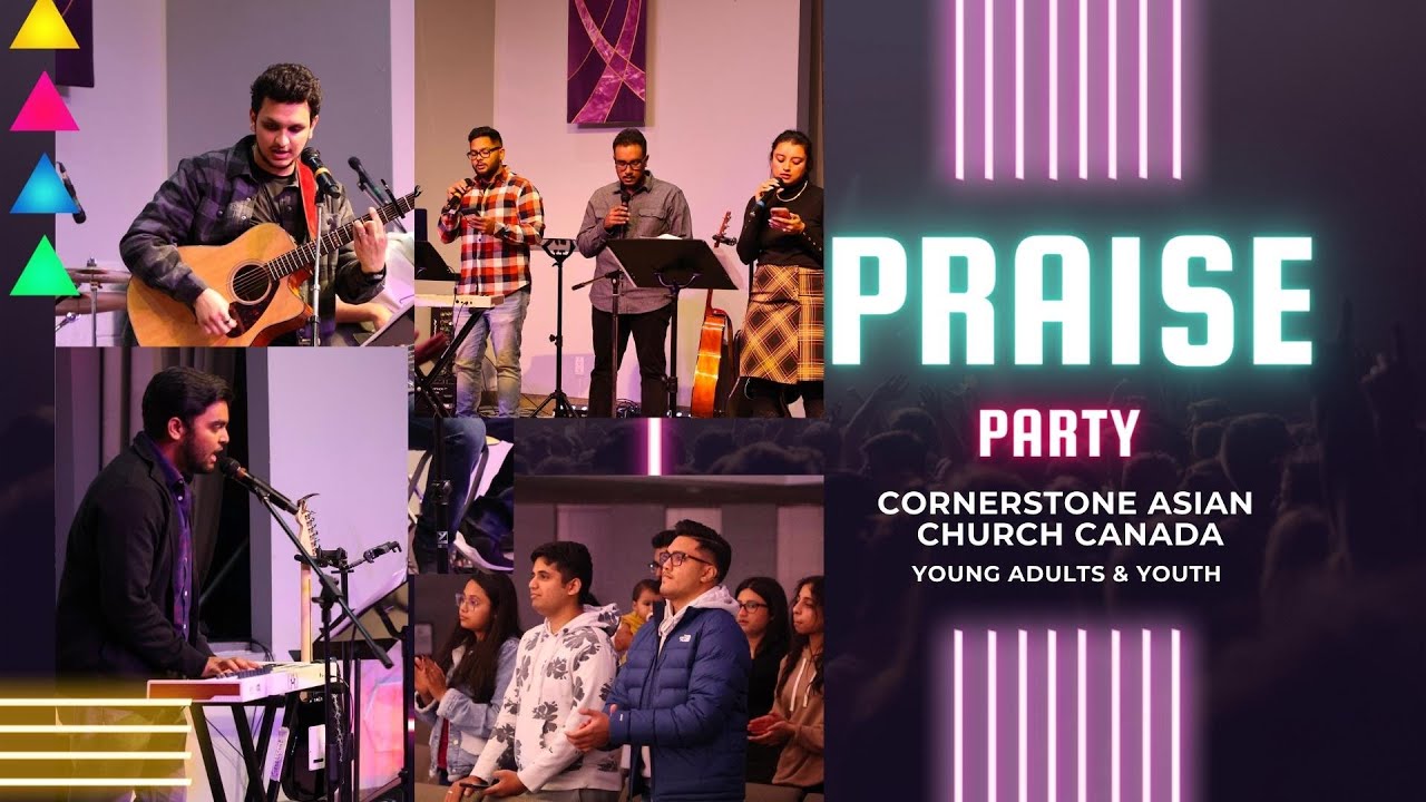 Praise Party | Young Adults (18+)  & Junior Youth (12 to 17) | Cornerstone Asian Church Canada