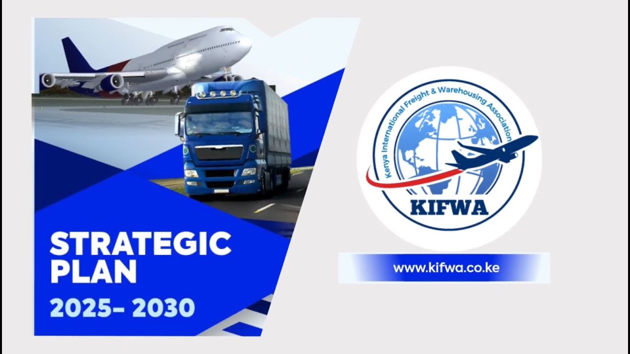 KENYA INTERNATIONAL FREIGHT AND WAREHOUSING ASSOCIATION (KIFWA) STRATEGIC PLAN 2025-2030