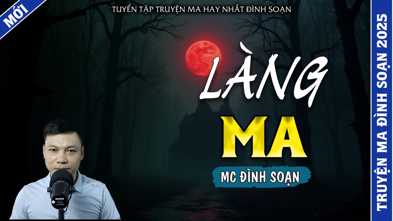 TRUYỆN MA ĐÌNH SOẠN | LÀNG MA | TRUYỆN MA 2026 MC ĐÌNH SOẠN KỂ LẠI