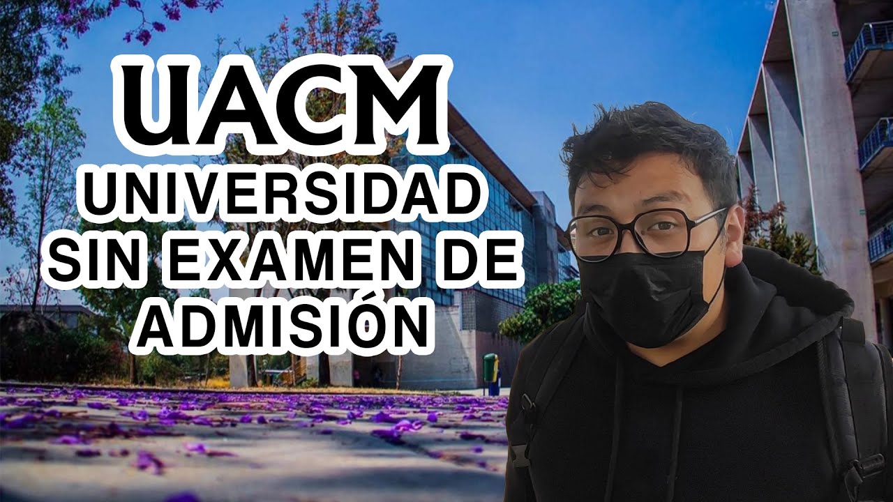 ESTA UNIVERSIDAD NO HACE EXAMEN DE ADMISIÓN | UACM