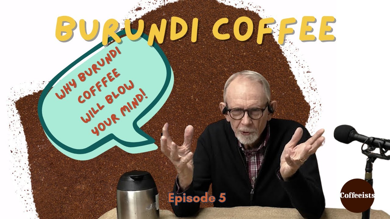 Why Burundi Coffee Will Blow Your Mind!