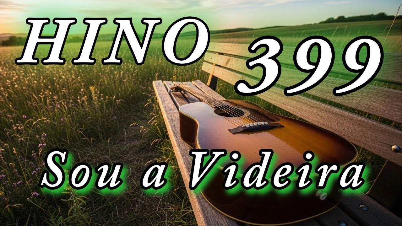Hino 399 - Sou a Videira CCB