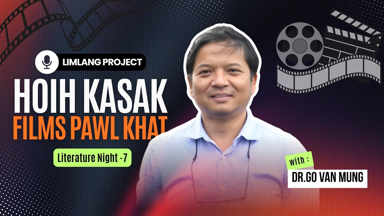 Literature Night - 7// Hoih Kasak Films Pawlkhat// Dr. Go Van Mung