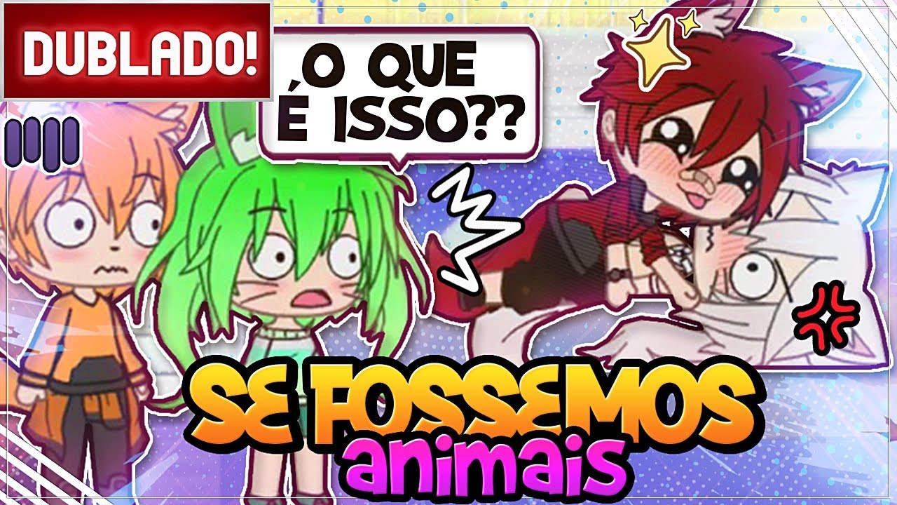 [ DUBLADO ] SE A GENTE FOSSE ANIMAIS - PHOEBE CHAN | MINI FILME GACHA LIFE