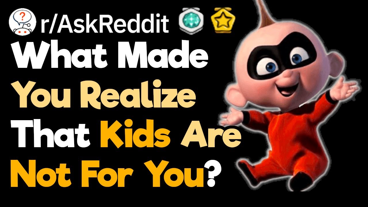 When Did You Realize That You Don't Want Kids?