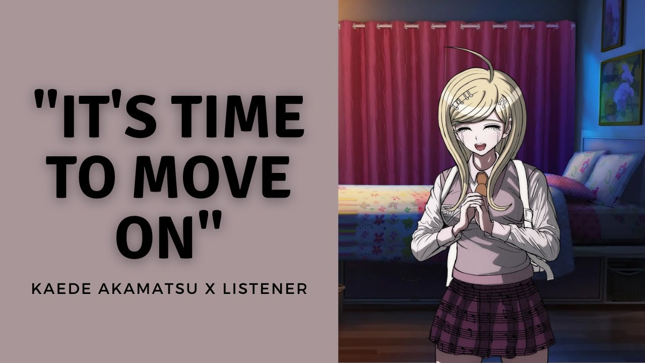 It's time to move on | Kaede Akamatsu x Grieving Listener | F4A | Danganronpa