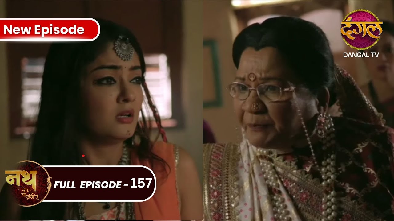 Nath Zewar Ya Zanjeer | Tara का सच आया सबके सामने | Full Episode 157 | Dangal Tv #mahua