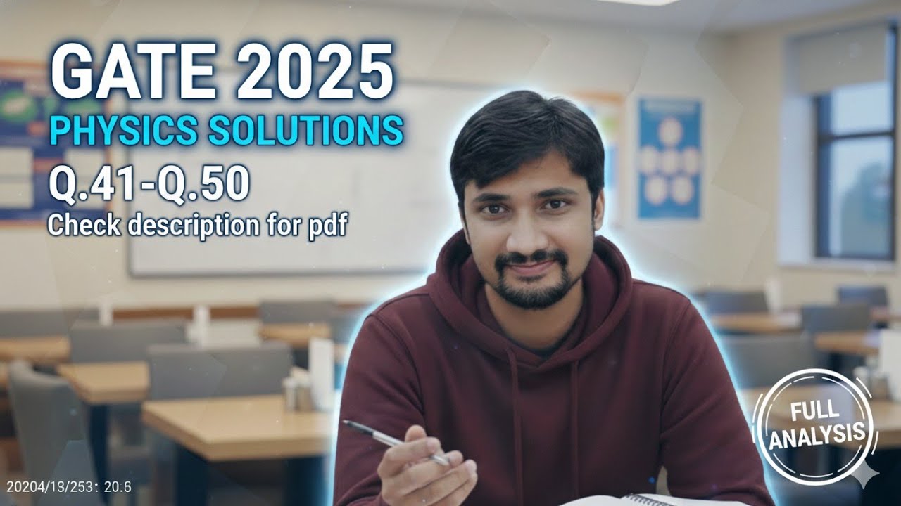 Подробное решение задач 41–50 экзамена GATE 2025! (Полный анализ работы по физике)