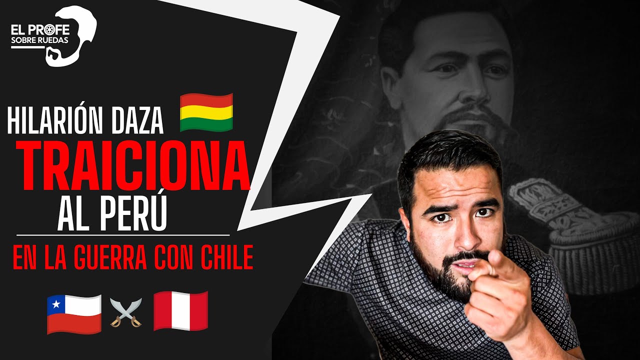 ASÍ TRAICIONÓ BOLIVIA AL PERÚ EN LA GUERRA CON CHILE / LA TRAICIÓN DE HILARIÓN DAZA