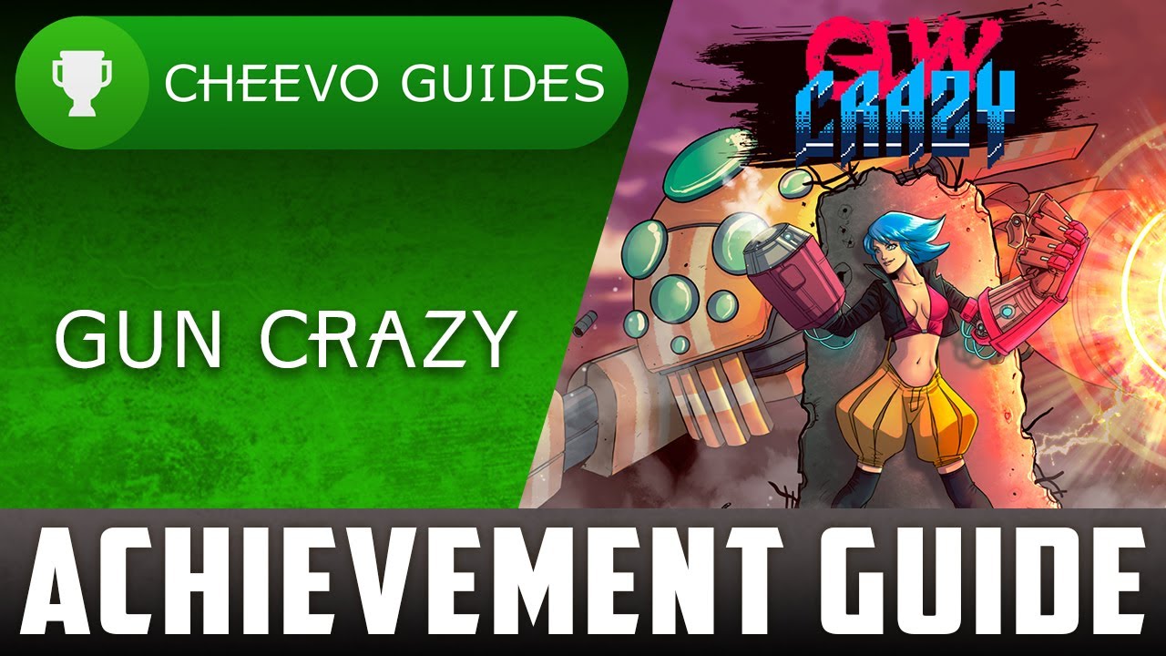 Gun Crazy - Achievement / Trophy Guide - 100% (Xbox One)