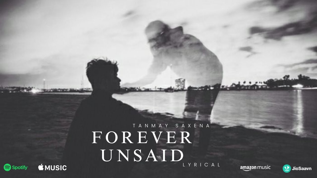 Forever Unsaid | Lyrical | Tanmay Saxena